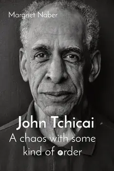 John Tchicai: A chaos with some kind of order, Paperback/Margriet Naber