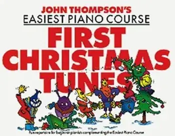 John Thompson's Piano Course First Christmas Tunes. First Christmas Tunes/John Thompson