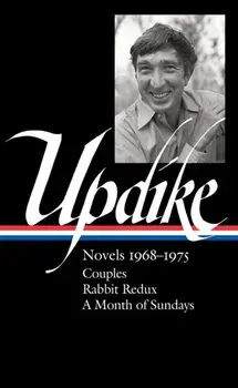 John Updike: Novels 1968-1975 (Loa #326): Couples / Rabbit Redux / A Month of Sundays, Hardcover/John Updike
