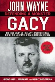 John Wayne Gacy: Defending a Monster, Paperback/Sam L. Amirante