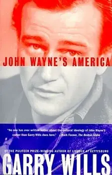 John Wayne's America, Paperback/Garry Wills