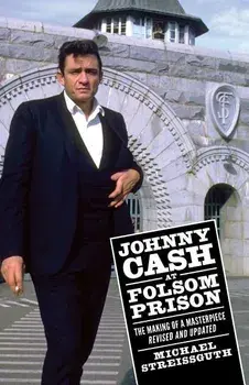 Johnny Cash at Folsom Prison: The Making of a Masterpiece, Revised and Updated, Paperback/Michael Streissguth