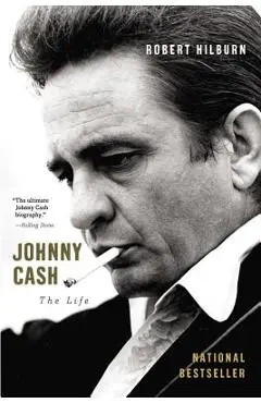 Johnny Cash: The Life - Robert Hilburn