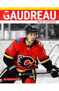 Johnny Gaudreau: Hockey Superstar - Erin Nicks