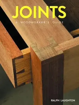Joints: A Woodworker's Guide, Paperback/Ralph Laughton