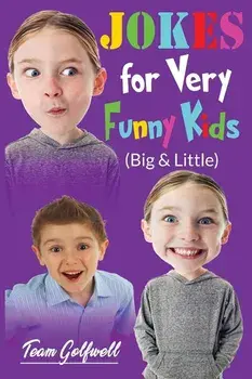 JOKES FOR VERY FUNNY KIDS (Big & Little): A Treasury of Funny Jokes and Riddles Ages 9 - 12 and Up, Paperback/Team Golfwell