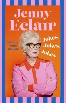 Jokes, Jokes, Jokes. My Very Funny Memoir, Hardback/Jenny Eclair
