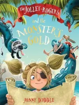Jolley-Rogers and the Monster's Gold, Paperback/Jonny Duddle