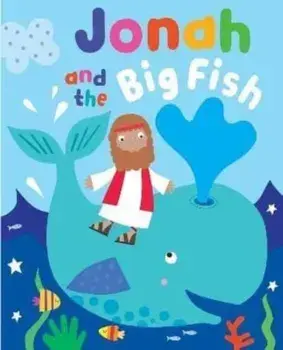 Jonah and the Big Fish with Touch and Feel, Board book/Katherine Walker
