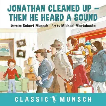 Jonathan Cleaned Up ... Then He Heard a Sound, Paperback/Robert Munsch