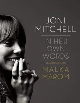 Joni Mitchell: In Her Own Words, Hardcover/Malka Marom