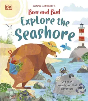 Jonny Lambert’s Bear and Bird Explore the Seashore. A Beach Search and Find Adventure, Hardback/Jonny Lambert