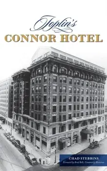 Joplin's Connor Hotel, Hardcover/Chad Stebbins