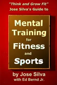 Jose Silva's Guide to Mental Training for Fitness and Sports: Think and Grow Fit, Paperback/Jose Silva