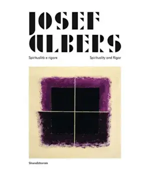 Josef Albers. Spiritualita e rigore/Spirituality and Rigor, Hardback/Fabio De Chirico