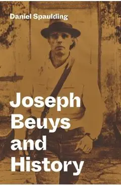 Joseph Beuys and History - Daniel Spaulding