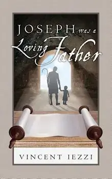 Joseph Was a Loving Father, Paperback/Vincent Iezzi