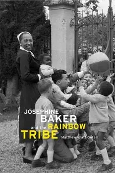 Josephine Baker and the Rainbow Tribe, Hardcover/Matthew Pratt Guterl
