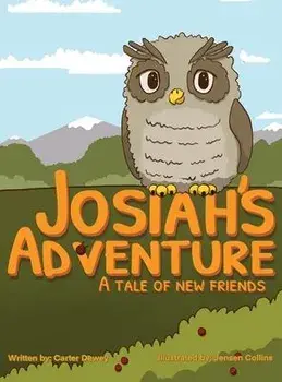 Josiah's Adventure: A Tale of New Friends, Hardcover/Carter Dewey