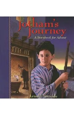 Jotham's Journey: A Storybook for Advent - Arnold Ytreeide