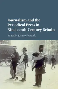 Journalism and the Periodical Press in Nineteenth-Century Britain, Hardback/***