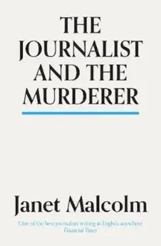 Journalist And The Murderer, Paperback/Janet Malcolm
