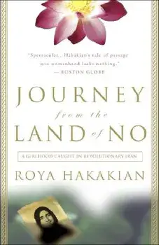 Journey from the Land of No: A Girlhood Caught in Revolutionary Iran, Paperback/Roya Hakakian