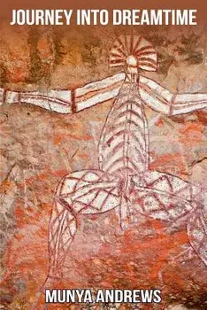 Journey Into Dreamtime, Paperback/Munya Andrews