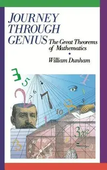 Journey Through Genius: Great Theorems of Mathematics, Hardcover/William Dunham