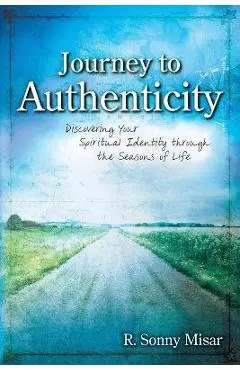 Journey To Authenticity - R. Sonny Misar