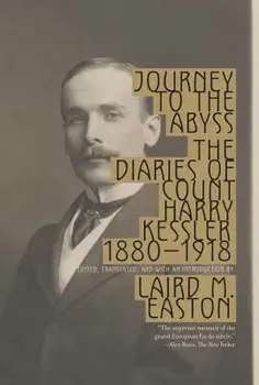 Journey to the Abyss: The Diaries of Count Harry Kessler 1880-1918, Paperback/Harry Kessler