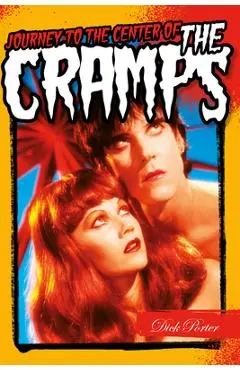 Journey to the Centre of the Cramps - Dick Porter