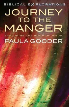 Journey to the Manger: Exploring the Birth of Jesus, Paperback/Paula Gooder
