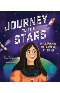 Journey to the Stars: Kalpana Chawla, Astronaut - Laurie Wallmark