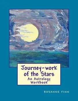 Journey-Work of the Stars: An Astrology Workbook, Paperback/Rosanne Finn