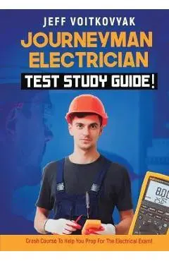 Journeyman Electrician Test Study Guide! Crash Course to Help You Prep for the Electrical Exam! - Jeff Voitkovyak