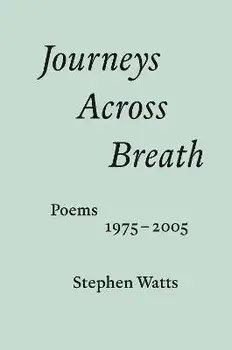 Journeys Across Breath. Poems: 1975-2005, Paperback/Stephen Watts