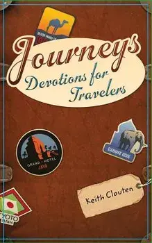 Journeys: Devotions for Travelers, Paperback/Keith Clouten