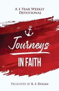 Journeys In Faith - A 1 Year Weekly Devotional, Paperback/R. S. Dugan