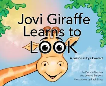 Jovi Giraffe Learns to Look: A Lesson in Eye Contact, Hardcover/Patricia Bardina