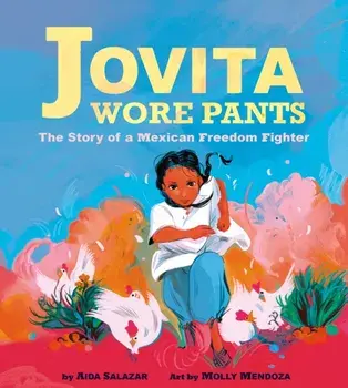 Jovita Wore Pants. The Story of a Mexican Freedom Fighter, Hardback/***