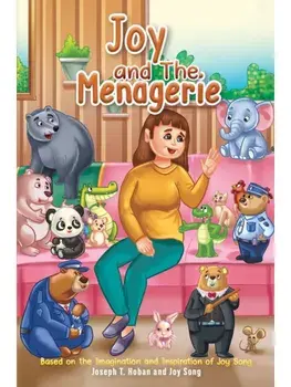 Joy and the Menagerie. Based on the Imagination and Inspiration of Joy Song, Hardback/Joy Song