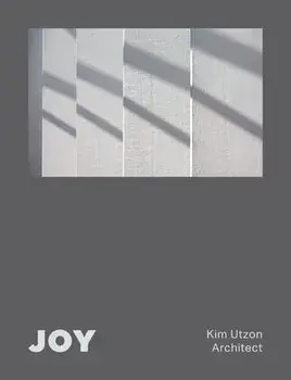 JOY. Kim Utzon Architect, Hardback/Aaron Betsky