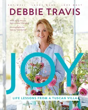 Joy: Life Lessons from a Tuscan Villa, Hardcover/Debbie Travis