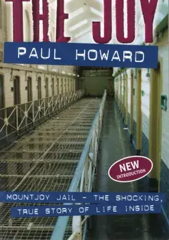 Joy. Mountjoy Jail. The shocking, true story of life on the inside, Paperback/Paul Howard