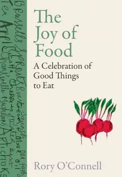 Joy of Food, Hardback/Rory O'Connell