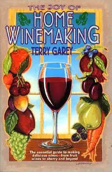 Joy of Home Wine Making, Paperback/Terry A. Garey
