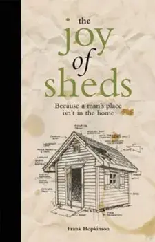 Joy of Sheds, Hardcover/Frank Hopkinson