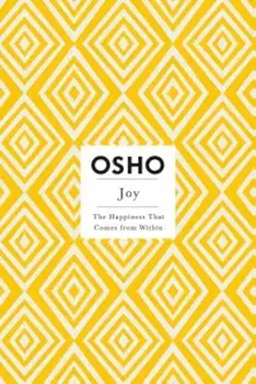 Joy: The Happiness That Comes from Within, Paperback/Osho