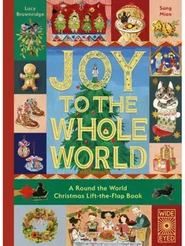 Joy to the Whole World!. A Round the World Christmas Lift-the-Flap Book, Hardback/Lucy Brownridge